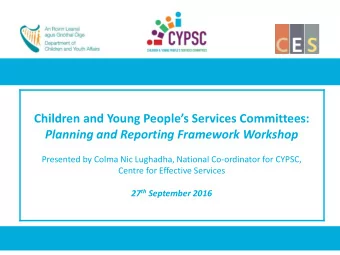 Children and Young Peoples Services Committees:  Planning and Reporting Framework Workshop