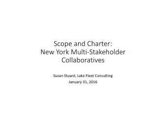 Scope and Charter: New York Multi  Stakeholder  Collaboratives Susan Stuard, Lake Fleet
