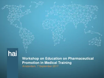 Workshop on Education on Pharmaceutical  Promotion in Medical Training  Amsterdam, 7 September 2017