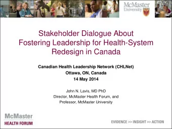 Stakeholder Dialogue About  Fostering Leadership for Health-System  Redesign in Canada  Canadian