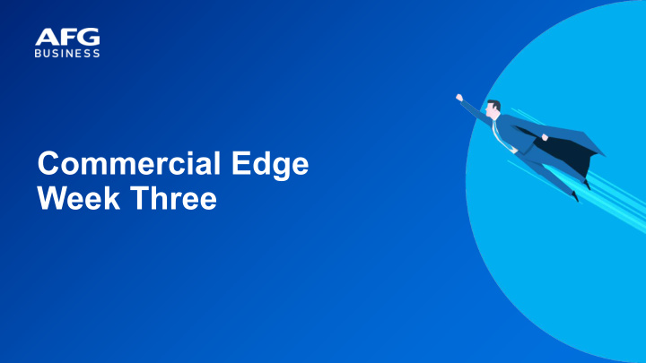 commercial edge week three