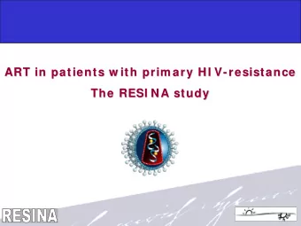 ART in patients w ith prim ary  prim ary HI V  HI V-  - resistance  resistance  ART in patients w
