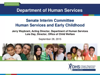 Department of Human Services  Senate Interim Committee  Human Services and Early Childhood  Jerry