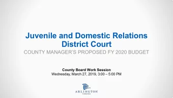 Juvenile and Domestic Relations  District Court  COUNTY MANAGERS PROPOSED FY 2020 BUDGET  County