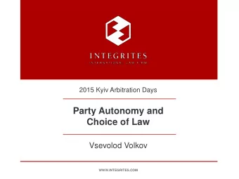 Party Autonomy and  Choice of Law  Vsevolod Volkov  WWW.INTEGRITES.COM  ROADMAP . Choice of Law.