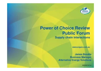 Power of Choice Review  Public Forum  Supply chain interactions  www.ergon.com.au  James Bondio