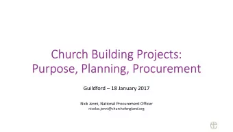 Church Building Projects:  Purpose, Planning, Procurement Guildford  18 January 2017  Nick