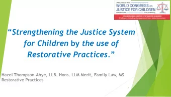 for Children by the use of Restorative Practices.   Hazel Thompson-Ahye, LLB. Hons. LLM Merit,