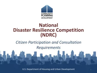 Disaster Resilience Competition (NDRC)  Citizen Participation and Consultation Requirements  U.S.
