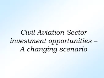 Civil Aviation Sector  investment opportunities   A changing scenario  India-An Economic