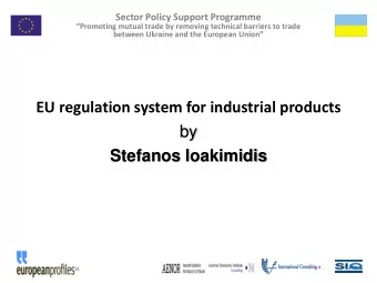 EU regulation system for industrial products  by  Stefanos Ioakimidis  Sector Policy Support