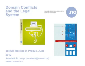 Domain Conflicts  and the Legal  System  ccNSO Meeting in Prague, June  2012  Annebeth B. Lange