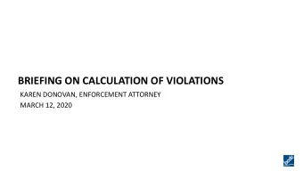 BRIEFING ON CALCULATION OF VIOLATIONS  KAREN DONOVAN, ENFORCEMENT ATTORNEY  MARCH 12, 2020  Audit