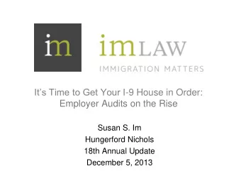 Its Time to Get Your I -9 House in Order:  Employer Audits on the Rise  Susan S. Im  Hungerford