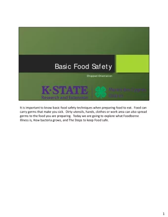 Basic Food S  afety  Chopped Orientation It is important to know basic food safety techniques when