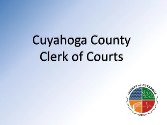 Clerk of Courts  Cuyahoga County Clerk of Courts  Case Origination Process through Sale/Forfeiture