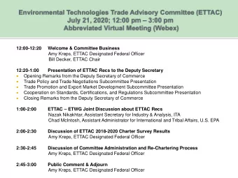 12:00-12:20  Welcome &amp;  Committee B  usiness  Amy  Kreps, ETTAC  Designated Federal  Officer