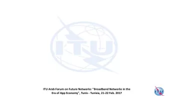 ITU Arab Forum on Future Networks: &quot;Broadband Networks in the  Era of App Economy&quot;, Tunis