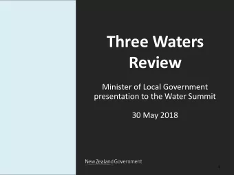 Review  Minister of Local Government  presentation to the Water Summit  30 May 2018  1  The three