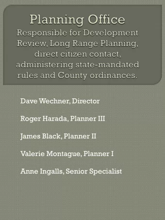 Dave Wechner, Director  Roger Harada, Planner III  James Black, Planner II  Valerie Montague,