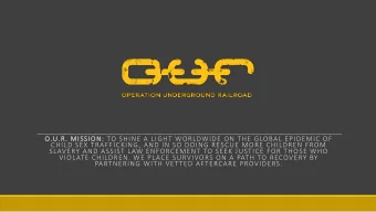 O.U.R. MISSION: TO SHINE A LIGHT WORLDWIDE ON THE GLOBAL EPIDEMIC OF  CHILD SEX TRAFFICKING, AND IN