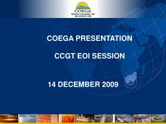 COEGA PRESENTATION  CCGT EOI SESSION  14 DECEMBER 2009  CONTENT  Coega General Overview  The