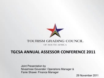 TGCSA ANNUAL ASSESSOR CONFERENCE 2011  Joint Presentation by  Nivashnee Govender: Operations