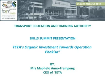 TETAs Organic Investment Towards Opera7on  Phakisa  BY:  Mrs Maphefo Anno-Frempong  CEO of