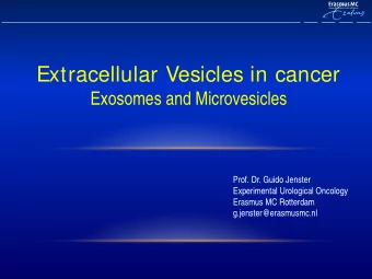 Extracellular Vesicles in cancer  Exosomes and Microvesicles  Prof. Dr. Guido Jenster  Experimental