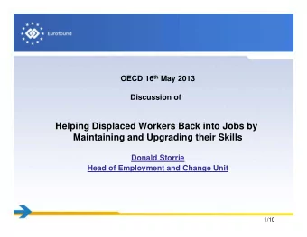 Helping Displaced Workers Back into Jobs by  Maintaining and Upgrading their Skills  Donald Storrie