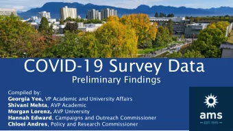 COVID-19 Survey Data  Preliminary Findings  Compiled by: Georgia Yee, VP Academic and University
