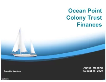 Ocean Point  Colony Trust  Finances  Annual Meeting  August 15, 2020  Report to Members  Ocean