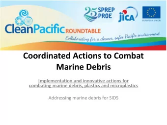 Coordinated Actions to Combat  Marine Debris  Implementation and innovative actions for combating