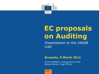 EC proposals  on Auditing  Presentation to the IAASB  CAG  Brussels, 6 March 2012  Arvind Wadhera,