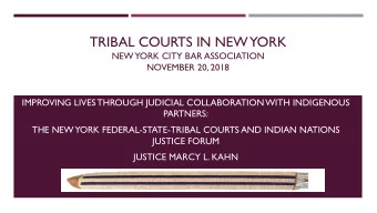 TRIBAL COURTS IN NEW YORK  NEW YORK CITY BAR ASSOCIATION  NOVEMBER 20, 2018  IMPROVING LIVES