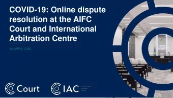 resolution at the AIFC  Court and International  Arbitration Centre  15 APRIL 2020  AIFC Court: