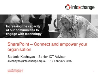 SharePoint  Connect and empower your  organisation Stefanie Kechayas  Senior ICT Advisor