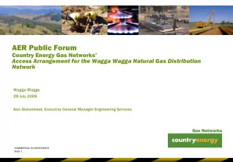 AER Public Forum  Country Energy Gas Networks  Access Arrangement for the Wagga Wagga Natural