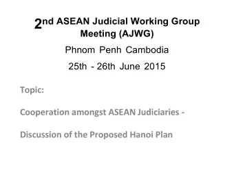 Background  Jakarta Common Vision  1 st ASEAN Chief Justices  Roundtable Meeting on