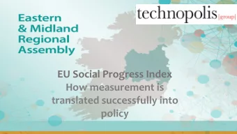 EU Social Progress Index  How measurement is  translated successfully into  policy  How does EMRA