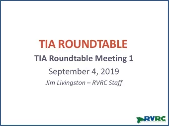 TIA ROUNDTABLE TIA Roundtable Meeting 1  September 4, 2019 Jim Livingston  RVRC Staff  River