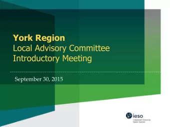 York Region  Local Advisory Committee Introductory Meeting  September 30, 2015  Presentation