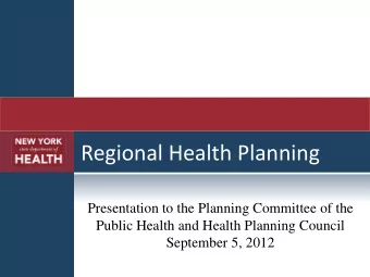 Regional Health Planning  Presentation to the Planning Committee of the  Public Health and Health