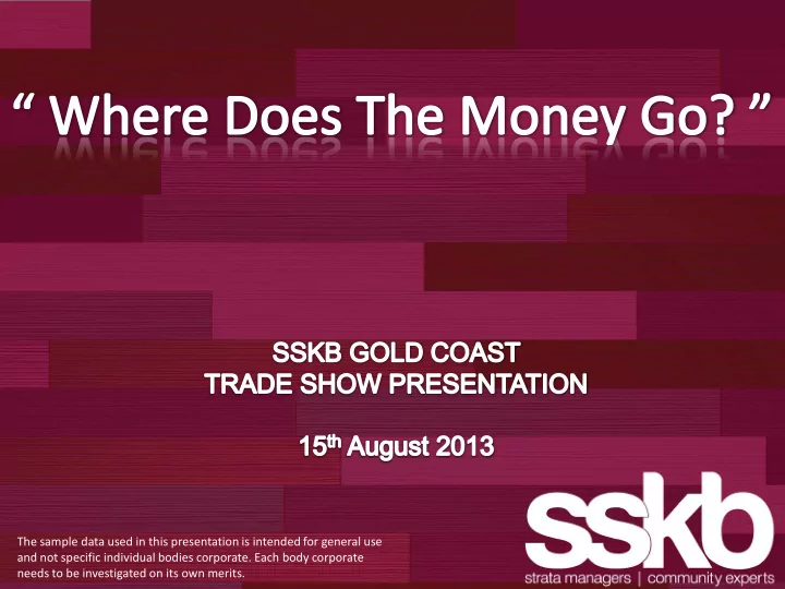 the sample data used in this presentation is intended for
