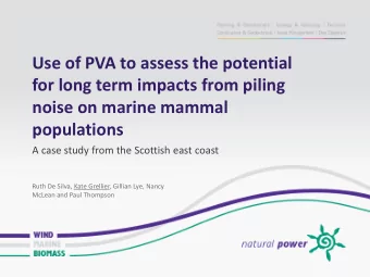 Use of PVA to assess the potential  for long term impacts from piling  noise on marine mammal