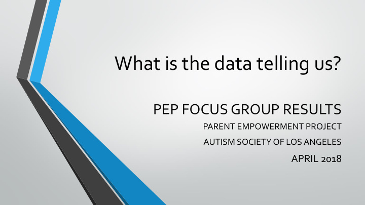 what is the data telling us pep focus group results