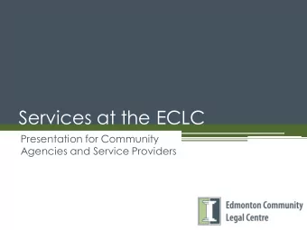 Services at the ECLC  Presentation for Community  Agencies and Service Providers  Mission  The