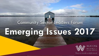 Emerging Issues 2017  About WACOSS  The WA Council of Social Service is a peak membership based