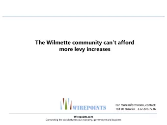 The Wilmette community cant afford  more levy increases  For more information, contact:  Ted