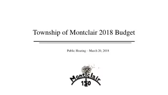 Township of Montclair 2018 Budget Public Hearing  March 20, 2018  Assessed Value and Tax Rate